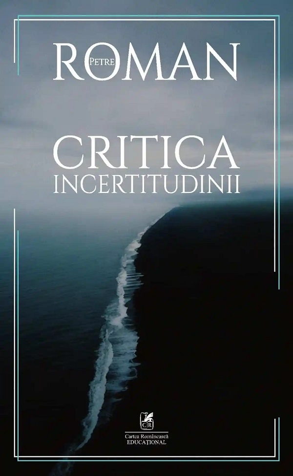 Coperta cărții 'Critica incertitudinii - Petre Roman'