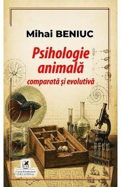 Coperta cărții 'Psihologie animală comparată și evolutivă - Mihai Beniuc'