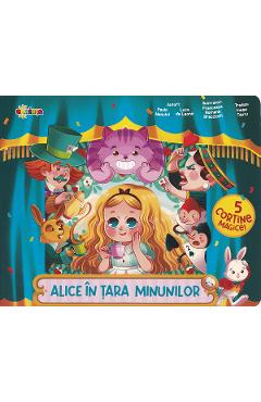 Coperta cărții 'Alice în Țara Minunilor. 5 cortine magice - Paolo Mancini, Luca de Leone'