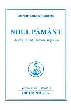 Coperta cărții 'Noul pământ. Metode, exerciții, formule, rugăciuni, Ed.4 - Omraam Mikhaël Aïvanhov'