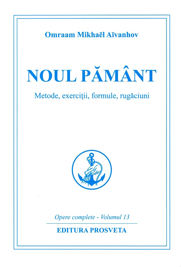 Coperta cărții 'Noul pământ. Metode, exerciții, formule, rugăciuni, Ed.4 - Omraam Mikhaël Aïvanhov'