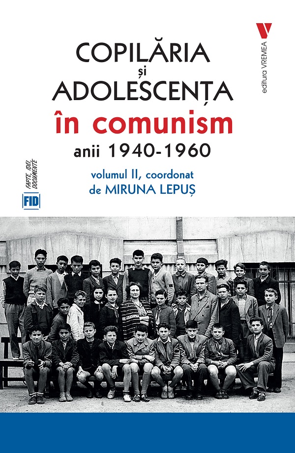 Coperta cărții 'Copilăria și adolescența în comunism: anii 1940-1960 Vol.2 - Miruna Lepuș'