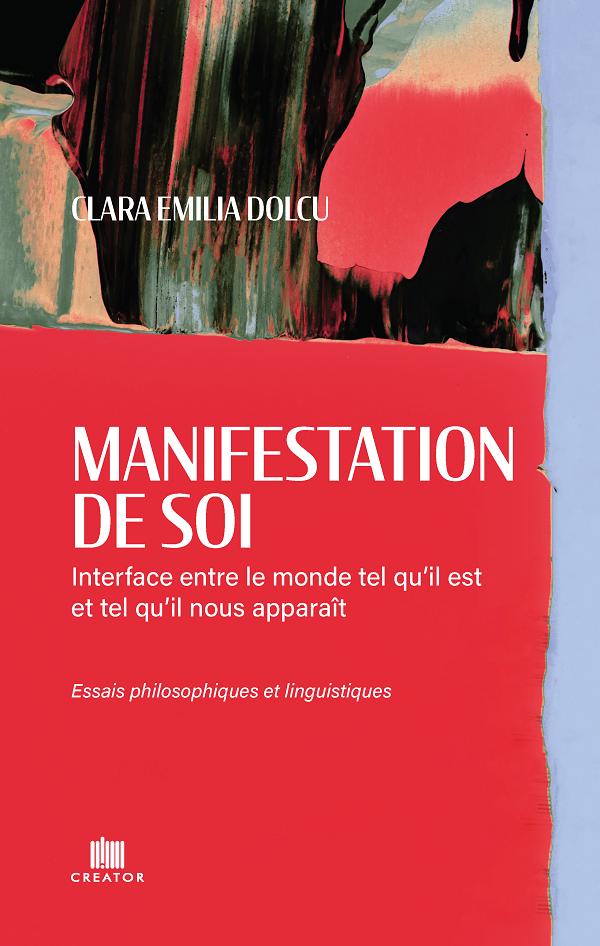 Coperta cărții 'Manifestation de soi: Interface entre le monde tel qu’il est et tel qu’il nous apparaît - Clara Emilia Dolcu'