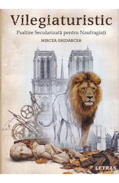 Coperta cărții 'Vilegiaturistic. Psaltire Secularizată pentru naufragiați - Mircea Ghidarcea'