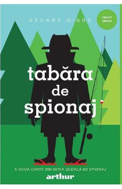Tabara de spionaj. Seria Scoala de spionaj Vol.2 - Stuart Gibbs