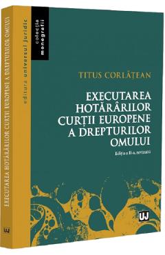 Executarea hotararilor Curtii Europene a Drepturilor Omului - Titus Corlatean