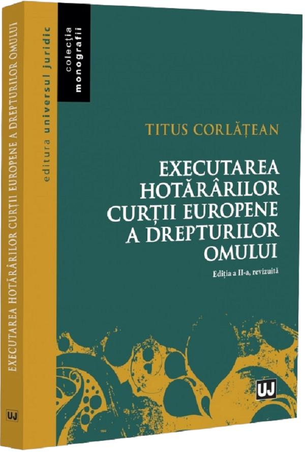 Coperta cărții 'Executarea hotărârilor Curții Europene a Drepturilor Omului - Titus Corlățean'