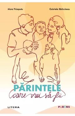 Parintele care vrei sa fii - Mara Priceputu, Gabriela Barbulescu