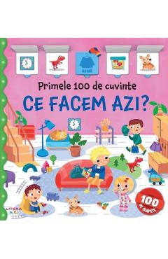 Coperta cărții 'Primele 100 de cuvinte. Ce facem azi?'