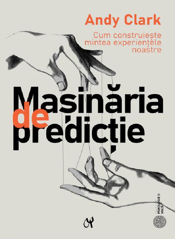 Coperta cărții 'Mașinăria de predicție - Andy Clark'