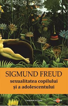 Sexualitatea copilului si a adolescentului - Sigmund Freud