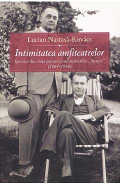 Intimitatea amfiteatrelor - Lucian Nastasa-Kovacs