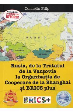 Rusia, de la Tratatul de la Varsovia la Organizatia de cooperare de la Shanghai si BRICS plus - Corneliu Filip