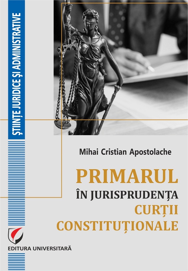 Coperta cărții 'Primarul în jurisprudența Curții Constituționale - Mihai Cristian Apostolache'