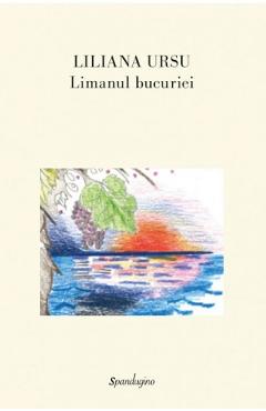 Limanul bucuriei - Liliana Ursu