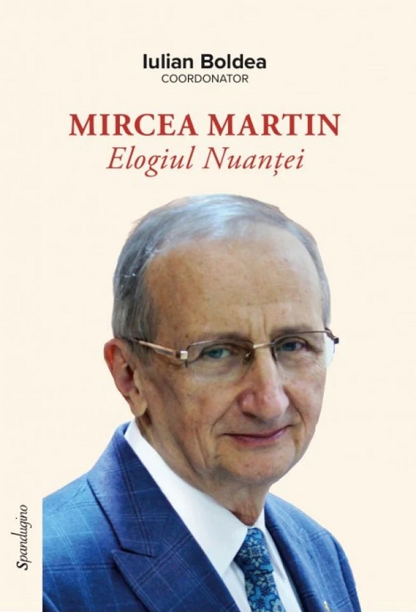Coperta cărții 'Mircea Martin. Elogiul nuanței - Iulian Boldea'