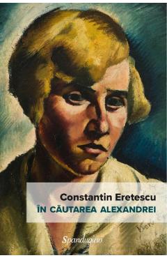 Coperta cărții 'În căutarea Alexandrei - Constantin Eretescu'