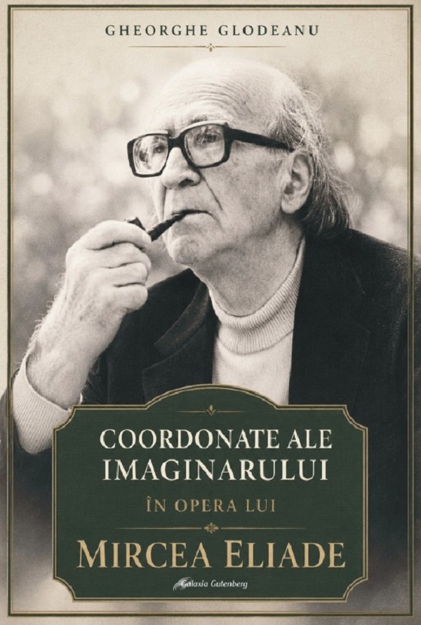 Coperta cărții 'Coordonate ale imaginarului în opera lui Mircea Eliade - Gheorghe Glodeanu'
