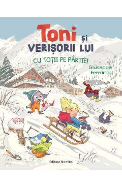 Coperta cărții 'Toni și verișorii lui. Cu toții pe pârtie - Giuseppe Ferrario'