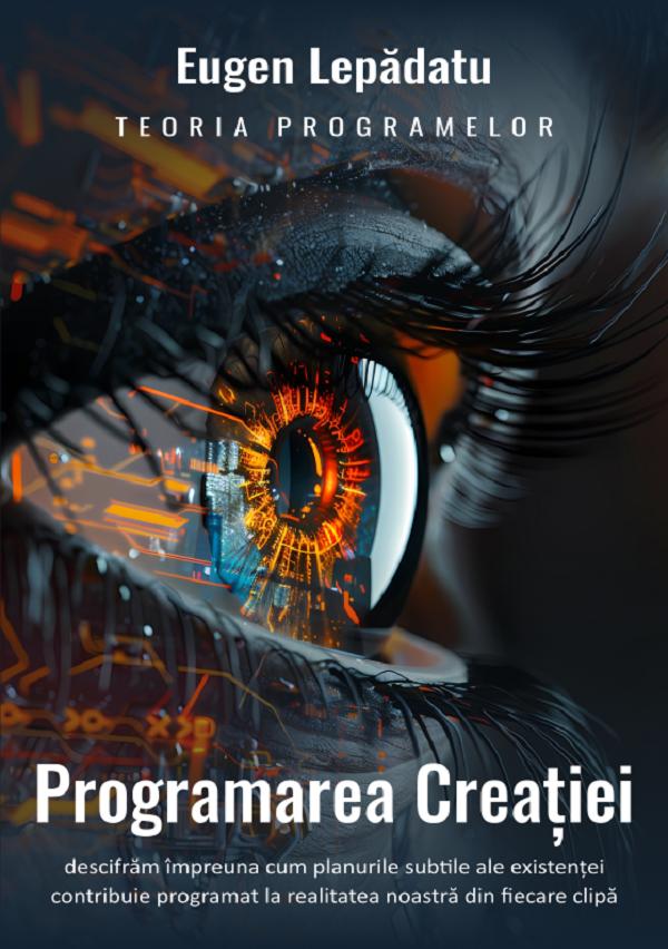 Coperta cărții 'Programarea creației - Eugen Lepădatu'