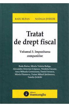 Coperta cărții 'Tratat de drept fiscal Vol.3: Impozitarea companiilor - Radu Bufan, Natalia Svidchi'