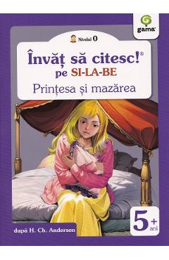 Coperta cărții 'Prințesa și mazărea. Învăț să citesc pe silabe. Nivelul 0 - Hans Christian Andersen'
