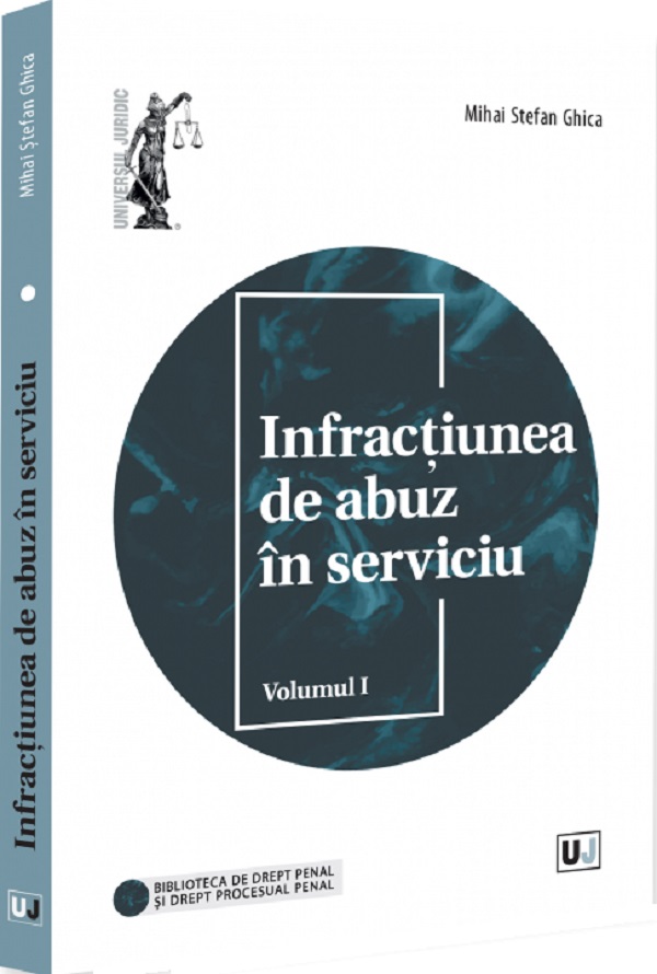 Coperta cărții 'Infracțiunea de abuz în serviciu Vol.1 - Mihai Ștefan Ghica'
