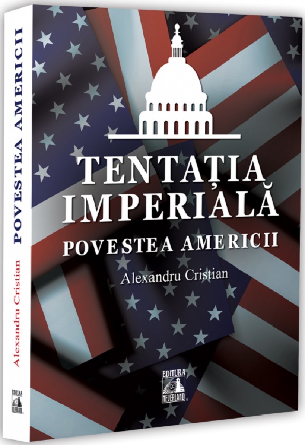 Coperta cărții 'Tentația imperială. Povestea Americii - Alexandru Cristian'
