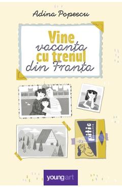 Coperta cărții 'Vine vacanța cu trenul din Franța - Adina Popescu'
