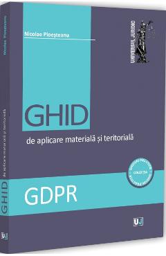 Coperta cărții 'GDPR. Ghid de aplicare materială și teritorială - Nicolae Ploesteanu'
