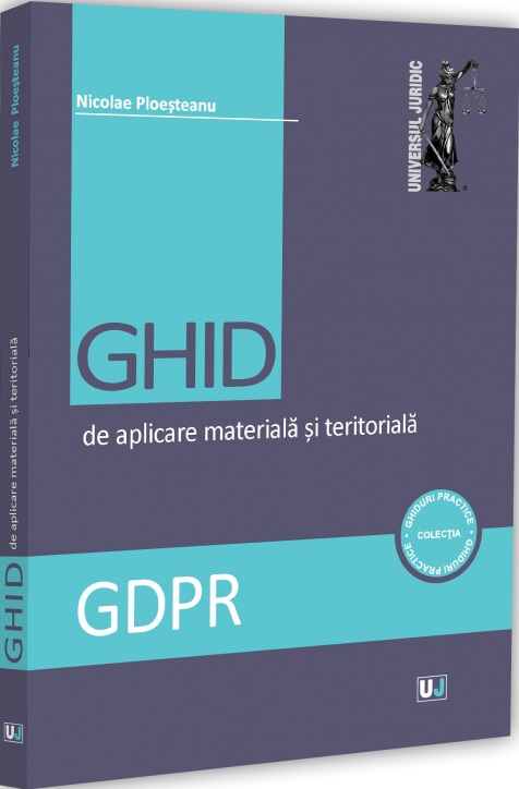Coperta cărții 'GDPR. Ghid de aplicare materială și teritorială - Nicolae Ploesteanu'