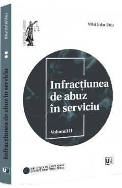 Coperta cărții 'Infracțiunea de abuz în serviciu Vol.2 - Mihai Ștefan Ghica'
