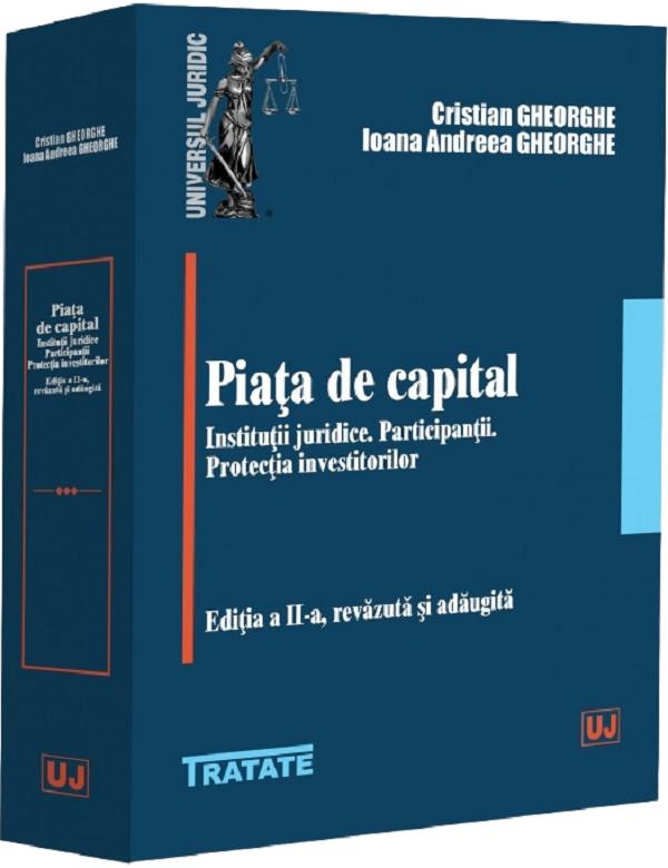 Coperta cărții 'Piața de capital. Instituții juridice. Participanții. Protecția investitorilor Ed.2 - Cristian Gheorghe, Ioana Andreea'