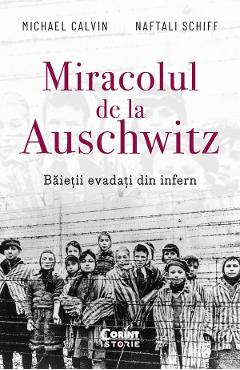 Miracolul de la Auschwitz - Michael Calvin, Naftali Schiff