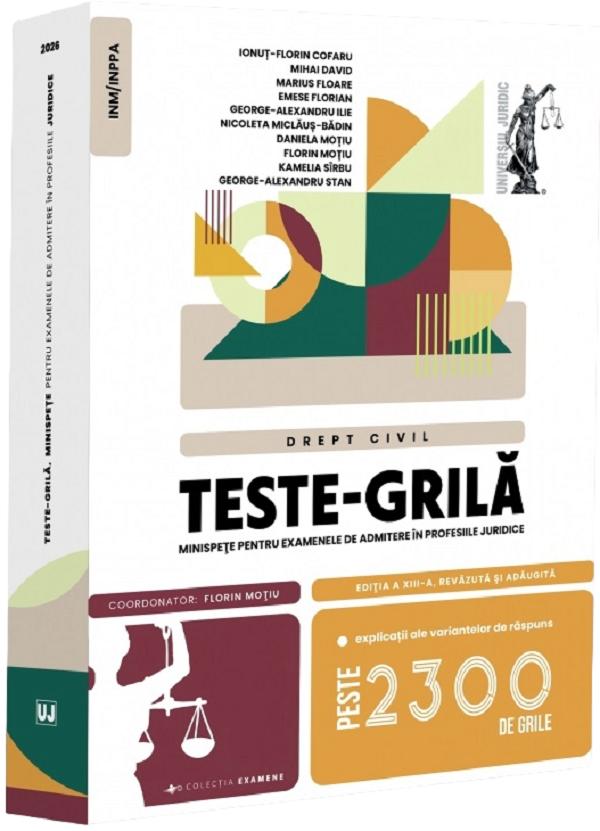 Coperta cărții 'Teste-grilă. Minispețe pentru examenele de admitere în profesiile juridice. Drept civil Ed.13 - Florin Moțiu'