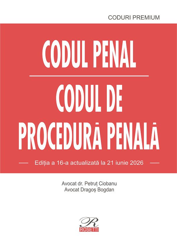 Coperta cărții 'Codul penal. Codul de procedură penală Ed.16 Act. 21 Iunie 2026 - Dragoș Bogdan, Petruț Ciobanu'