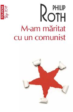 Coperta cărții 'M-am măritat cu un comunist - Philip Roth'