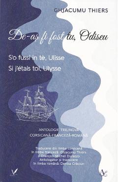 De-as fi fost tu, Odiseu /S'o fussi in te, Ulisse/ Si j'etais toi, Ulyse - Ghjacumu Thiers