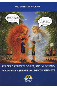 Scrieri pentru copii, de la bunica Vol.19: Cuvinte asezate... pe benzi desenate - Victoria Furcoiu