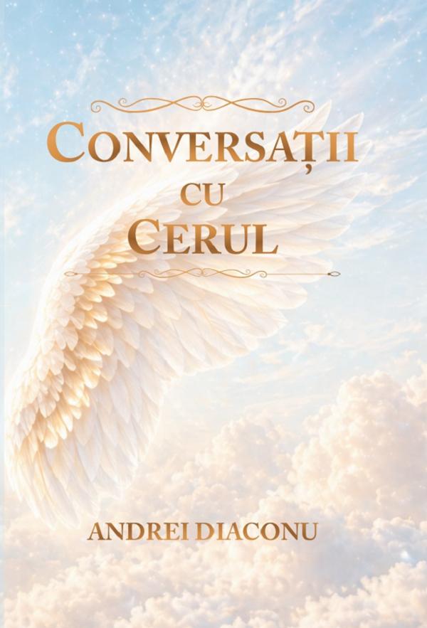 Coperta cărții 'Conversații cu cerul. Răspunsurile Arhanghelilor - Andrei Diaconu'