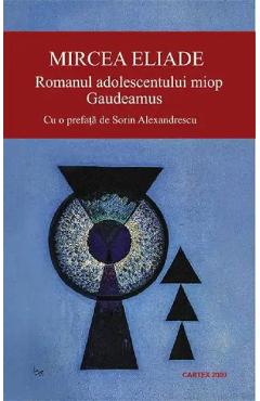 Romanul adolescentului miop. Gaudeamus - Mircea Eliade