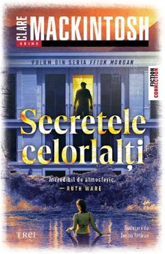 Secretele celorlalti. Seria Ffion Morgan Vol.3 - Clare Mackintosh
