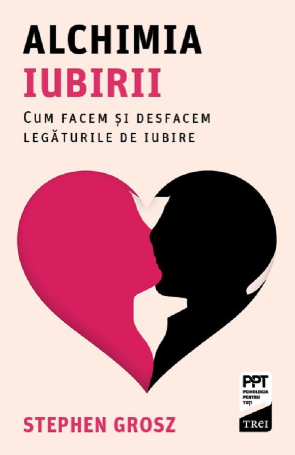 Coperta cărții 'Alchimia iubirii. Cum facem și desfacem legăturile de iubire - Stephen Grosz'