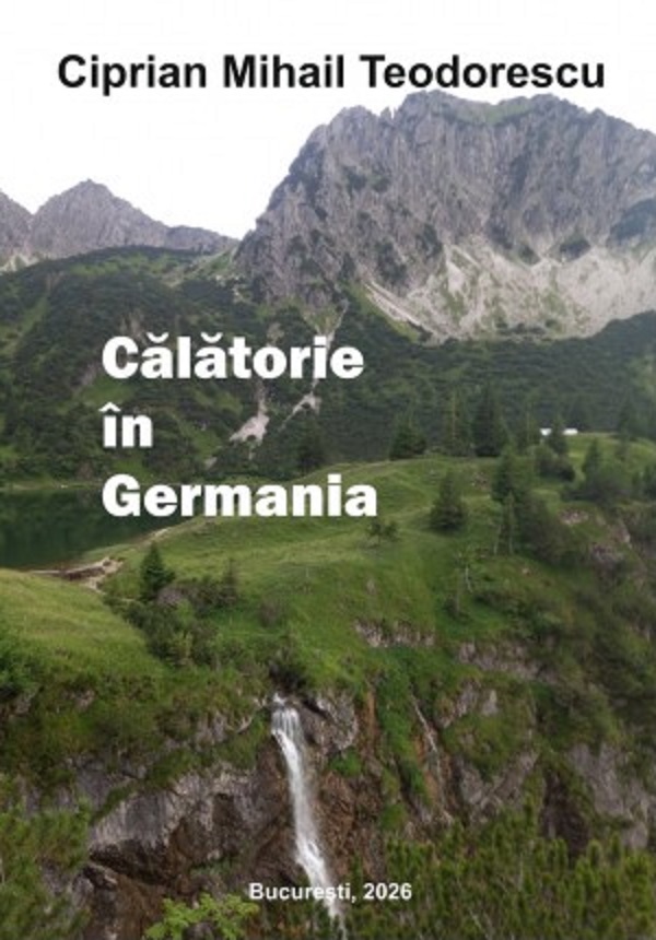 Coperta cărții 'Călătorie în Germania - Ciprian Mihail Teodorescu'