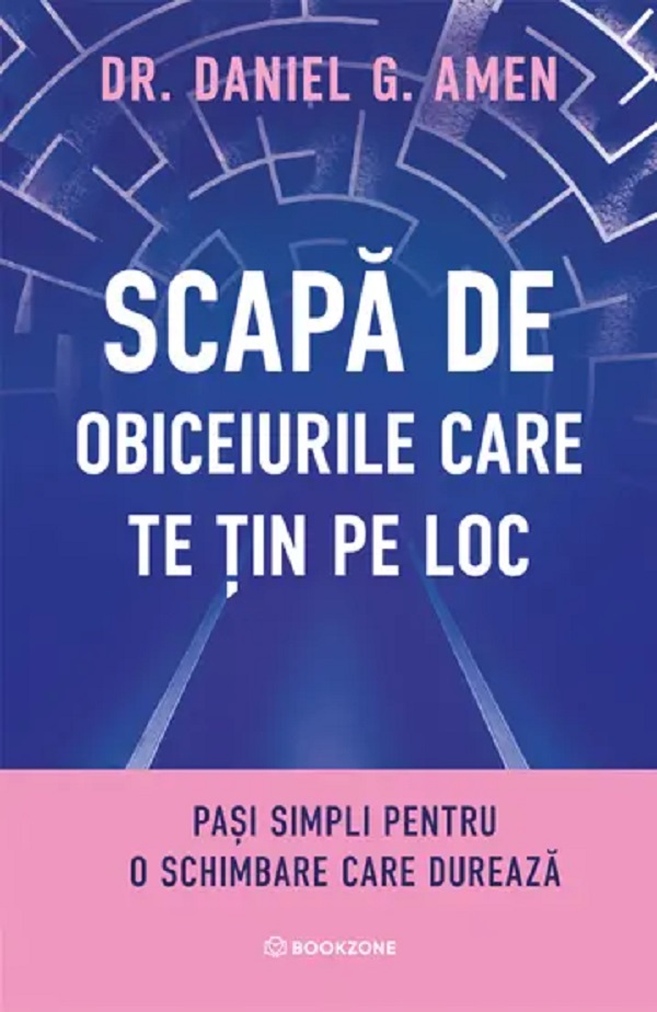Coperta cărții 'Scapă de obiceiurile care te țin pe loc - Daniel G. Amen'