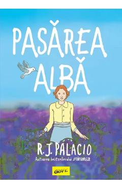 Pasarea alba - R.J. Palacio