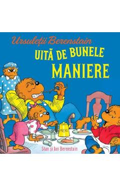 Coperta cărții 'Ursuleții Berenstain uită de bunele maniere - Jan Berenstain, Stan Berenstain'