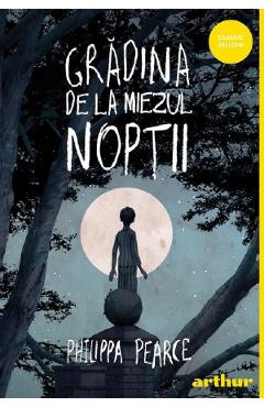 Coperta cărții 'Grădina de la miezul nopții - Philippa Pearce'