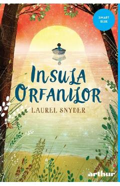 Insula orfanilor - Laurel Snyder
