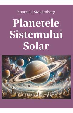 Planetele Sistemului Solar - Emanuel Swedenborg